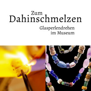 Zum Dahinschmelzen – Glasperlendrehen im Museum @ Museum für Ur- und Frühgeschichte Thüringens